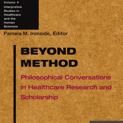 Beyond Method  Philosophical Conversations in Healthcare Research and Scholarship