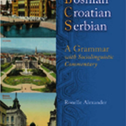 Bosnian Croatian Serbian  A Grammar with