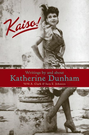 Kaiso  Writings by and About Katherine Dunham