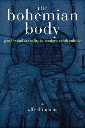 The Bohemian Body  Gender and Sexuality in Modern Czech Culture