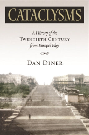 Cataclysms  A History of the Twentieth Century