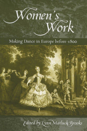 Womens Work  Making Dance in Europe Before 1800