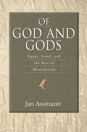 Of God and Gods  Egypt Israel and the Rise of