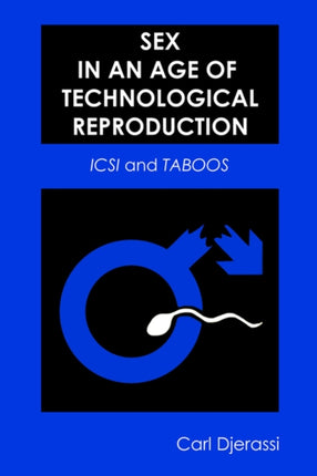Sex in an Age of Technological Reproduction  ICSI