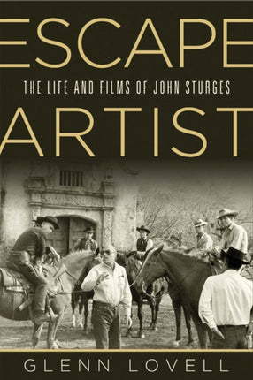Escape Artist  The Life and Films of John Sturges