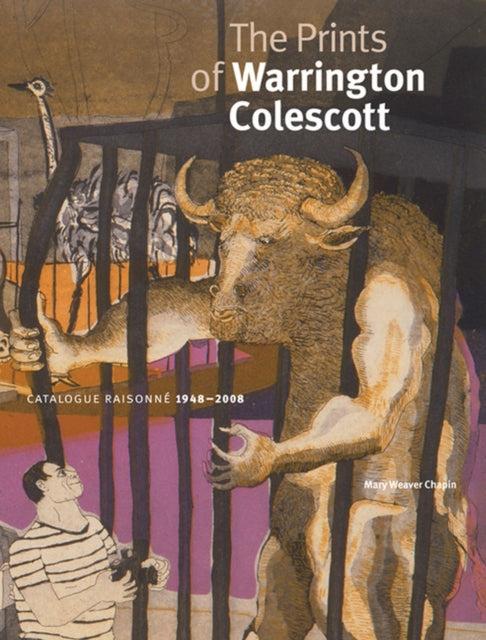 The Prints of Warrington Colescott  A Catalogue Raisonne 19482008