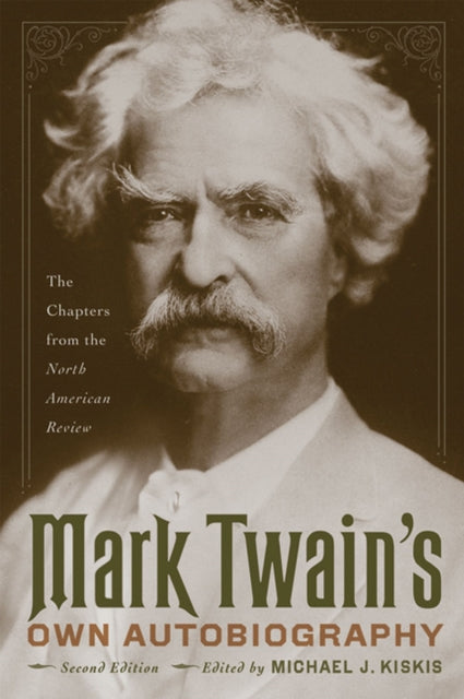 Mark Twains Own Autobiography  The Chapters from the North American Review