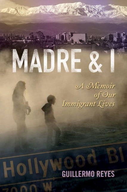 MADRE AND I  A Memoir of Our Immigrant Lives