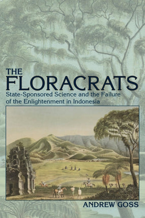 The Floracrats  StateSponsored Science and the Failure of the Enlightenment in Indonesia