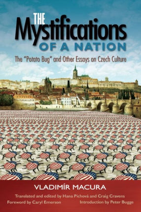 The Mystifications of a Nation  The Potato Bug and Other Essays on Czech Culture