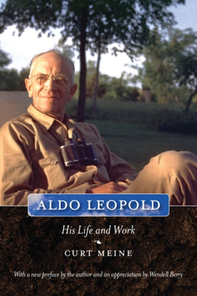 Aldo Leopold  His Life and Work