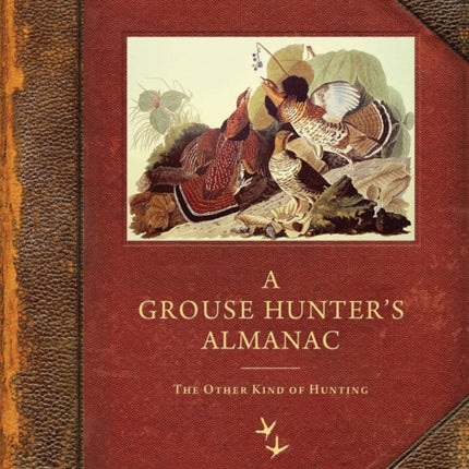 A Grouse Hunters Almanac  The Other Kind of