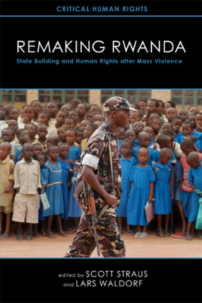 Remaking Rwanda  State Building and Human Rights