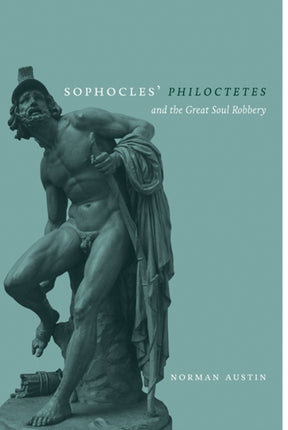 Sophocles Philoctetes and the Great Soul Robbery