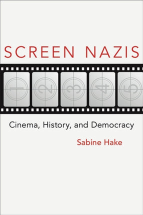 Screen Nazis  Cinema History and Democracy