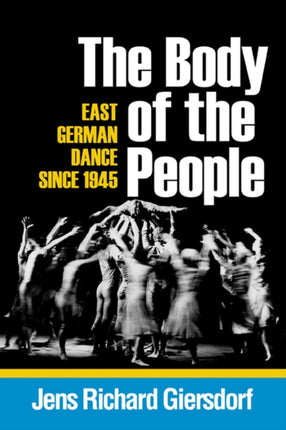 The Body of the People  East German Dance since