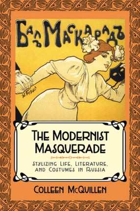 The Modernist Masquerade  Stylizing Life Literature and Costumes in Russia