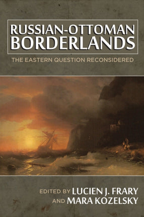 RussianOttoman Borderlands  The Eastern Question Reconsidered