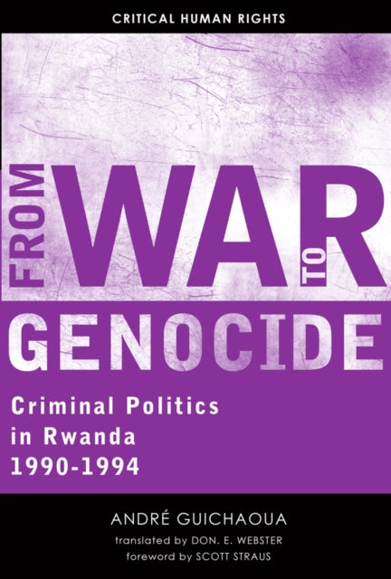 From War to Genocide  Criminal Politics in Rwanda 19901994