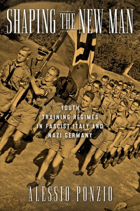 Shaping the New Man  Youth Training Regimes in