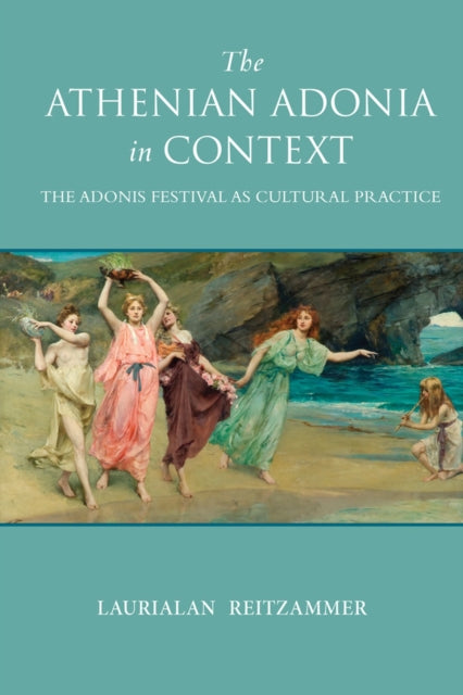 The Athenian Adonia in Context  The Adonis