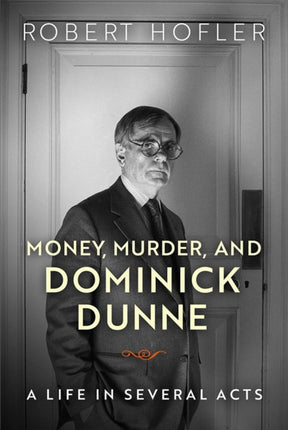 Money Murder and Dominick Dunne  A Life in