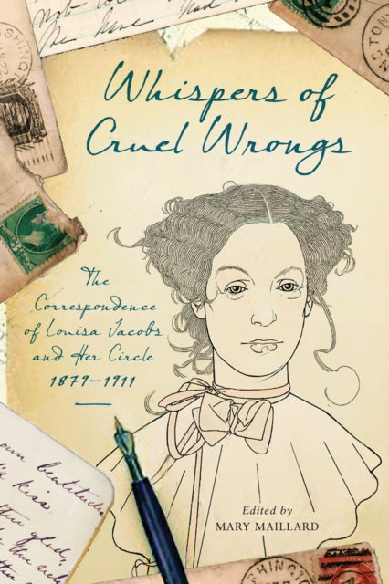 Whispers of Cruel Wrongs: The Correspondence of Louisa Jacobs and Her Circle, 1879-1911