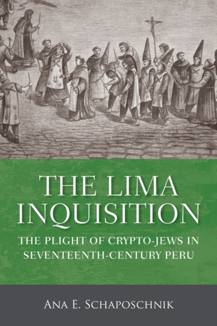 The Lima Inquisition  The Plight of CryptoJews in SeventeenthCentury Peru