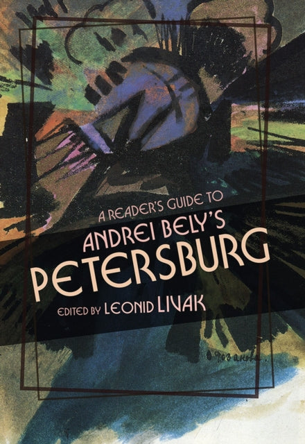A Readers Guide to Andrei Belys Petersburg