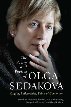 The Poetry and Poetics of Olga Sedakova  Origins Philosophies Points of Contention