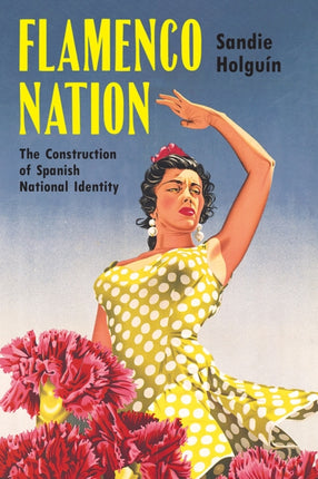 Flamenco Nation  The Construction of Spanish National Identity