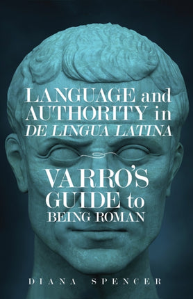 Language and Authority in De Lingua Latina  Varros Guide to Being Roman