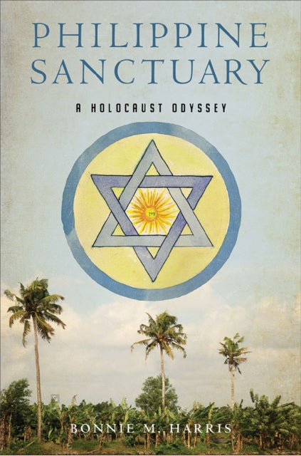 Philippine Sanctuary  A Holocaust Odyssey