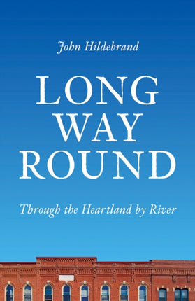 Long Way Round  Through the Heartland by River