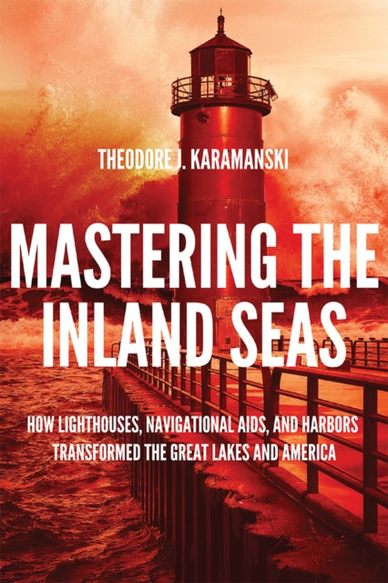 Mastering the Inland Seas  How Lighthouses