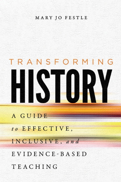Transforming History  A Guide to Effective
