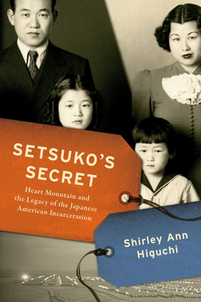 Setsukos Secret  Heart Mountain and the Legacy of the Japanese American Incarceration