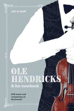 Ole Hendricks and His Tunebook  Folk Music and