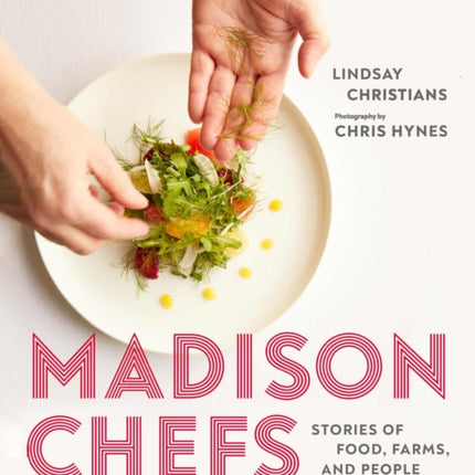 Madison Chefs  Stories of Food Farms and People