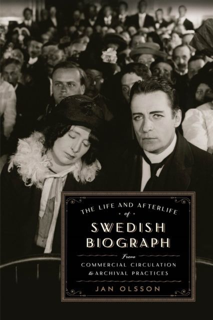 The Life and Afterlife of Swedish Biograph: From Commercial Circulation to Archival Practices