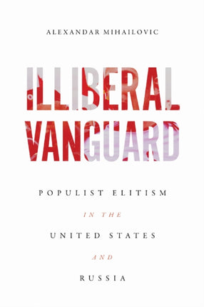 Illiberal Vanguard  Populist Elitism in the