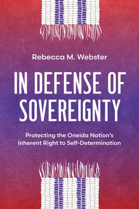 In Defense of Sovereignty  Protecting the Oneida Nations Inherent Right to SelfDetermination