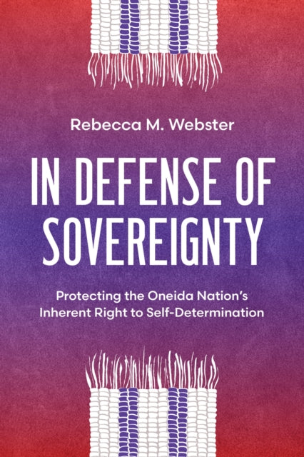 In Defense of Sovereignty  Protecting the Oneida Nations Inherent Right to SelfDetermination