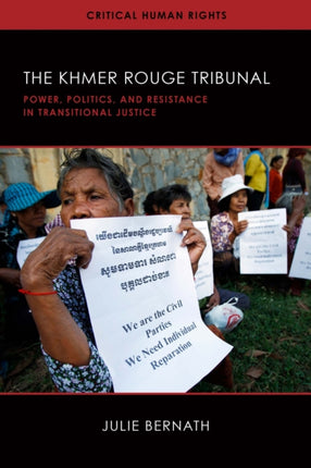 The Khmer Rouge Tribunal: Power, Politics, and Resistance in Transitional Justice