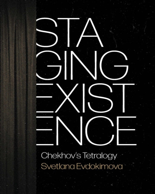 Staging Existence: Chekhov's Tetralogy