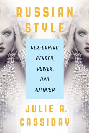 Russian Style: Performing Gender, Power, and Putinism