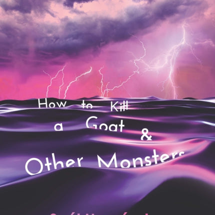 How to Kill a Goat and Other Monsters