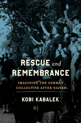 Rescue and Remembrance  Imagining the German