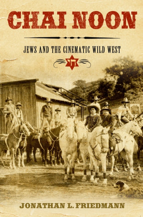 Chai Noon  Jews and the Cinematic Wild West