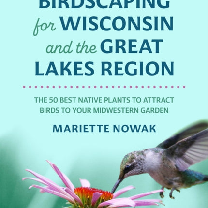 Birdscaping for Wisconsin and the Great Lakes Re